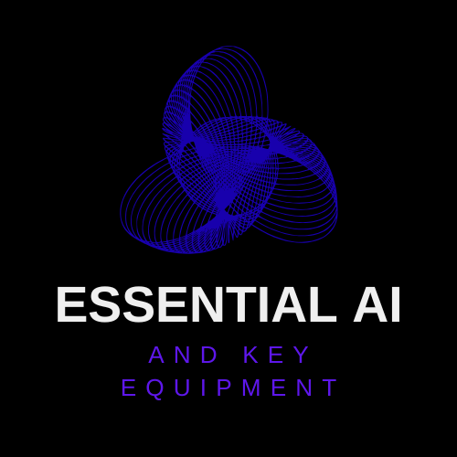 Essential AI and Key Equipment